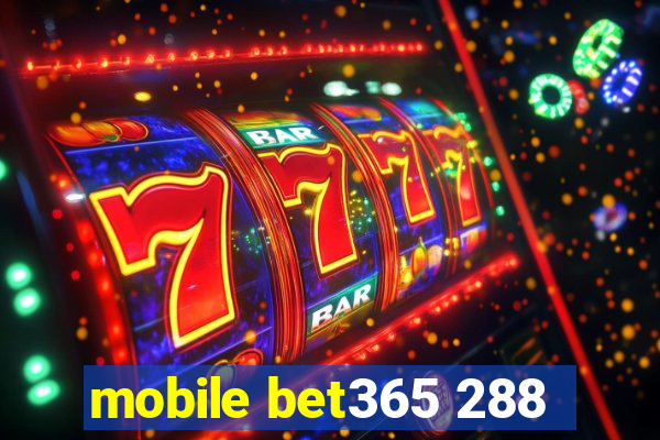 mobile bet365 288